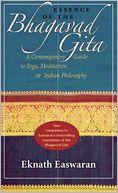 Essence of the Bhagavad Gita: A Contemporary Guide to Yoga, Meditation, and Indian Philosophy