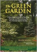 The Green Garden: A New England Guide to Planning, Planting and Maintaining the Planet-Friendly Habitat Garden