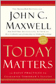 Today Matters: 12 Daily Practices to Guarantee Tomorrow's Success