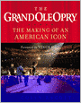 Grand Ole Opry: The Making of an American Icon