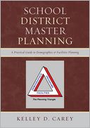 School District Master Planning: A Practical Guide to Demographics and Facilities Planning