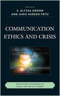 Communication Ethics and Crisis: Negotiating Differences in Public and Private Spheres