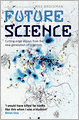 Future Science : Essays from the cutting edge