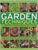 The Visual Encyclopedia of Garden Techniques: All the essential gardening tasks shown step-by-step, in over 950 clear color photographs and illustrations