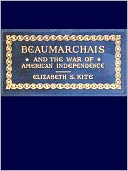 Beaumarchais and the War of American Independence, Vol. 1 of 2 [Illustrated]