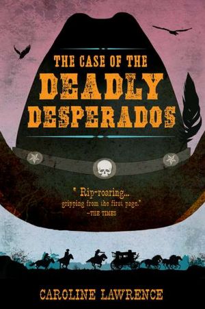 The Case of the Deadly Desperados (Western Mysteries Series #1)