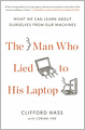 The Man Who Lied to His Laptop: What We Can Learn About Ourselves from Our Machines