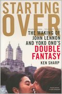 Starting Over: The Making of John Lennon and Yoko Ono's Double Fantasy