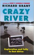 Crazy River: Exploration and Folly in East Africa