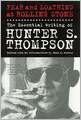 Fear and Loathing at Rolling Stone: The Essential Writing of Hunter S. Thompson