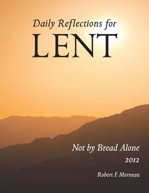 Not by Bread Alone: Daily Reflections for Lent 2012