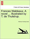 Frances Waldeaux. A Novel ... Illustrated By T. De Thulstrup.