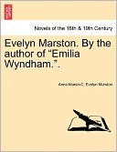 Evelyn Marston. By The Author Of Emilia Wyndham..