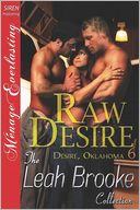 Raw Desire [Desire, Oklahoma 6] (Siren Publishing Menage Everlasting)