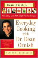 Everyday Cooking with Dr. Dean Ornish: 150 Easy, Low-Fat, High-Flavor Recipes