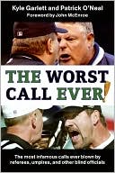 Worst Call Ever: The Most Infamous Calls Ever Blown by Referees, Umpires, and Other Blind Officials