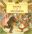 Dance at Grandpa's (My First Little House Books Series)
