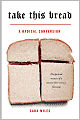 Take This Bread: A Radical Conversion