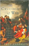 Crucible of War: The Seven Years' War and the Fate of Empire in British North America, 1754-1766