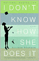 I Don't Know How She Does It: The Life of Kate Reddy, Working Mother