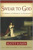 Swear to God: The Promise and Power of the Sacraments