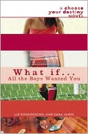 What If . . . All the Boys Wanted You (Choose Your Destiny Series)