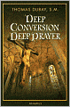 Deep Conversion/Deep Prayer