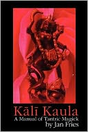 Kali Kaula - A Manual Of Tantric Magick