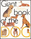 Giant Book of the Dog: The Complete Guide for Choosing and Caring for Your Dog