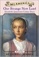 My America Our Strange New Land: Elizabeth's Jamestown Colony Diary