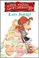 Love Stinks! (Katie Kazoo, Switcheroo Series #15)