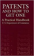 Patents and How to Get One: A Practical Handbook
