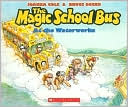 The Magic School Bus at the Waterworks (Magic School Bus Series)