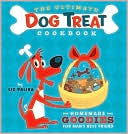 Ultimate Dog Treat Cookbook: Homemade Goodies for Man's Best Friend