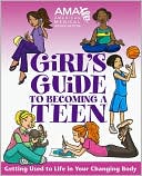 American Medical Association Girl's Guide to Becoming a Teen