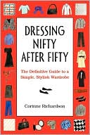 Dressing Nifty after Fifty: The Definitive Guide to a Simple, Stylish Wardrobe