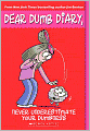 Never Underestimate Your Dumbness (Dear Dumb Diary Series #7)