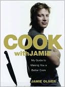 Cook with Jamie: My Guide to Making You a Better Cook
