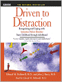 Driven to Distraction: Recognizing and Coping with Attention Deficit Disorder from Childhood Through Adulthood