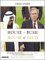 House of Bush, House of Saud: The Secret Relationship Between the World's Two Most Powerful Dynasties