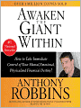 Awaken the Giant Within: How to Take Immediate Control of Your Mental, Emotional, Physical, & Financial Destiny