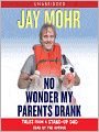 No Wonder My Parents Drank: Tales from a Stand-up Dad