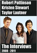 Robert Pattinson, Kristen Stewart, Taylor Lautner - The Interviews 2008 - 2011