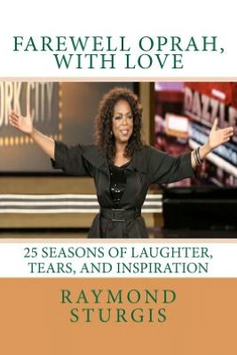 FAREWELL OPRAH, with LOVE: 25 Seasons of Laughter, Tears, and Inspiration