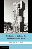 The Bodies of God and the World of Ancient Israel by Benjamin D. Sommer: Book Cover