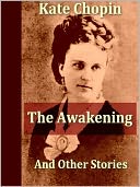 Two Classics of Kate Chopin - The Awakening, and Selected Short Stories