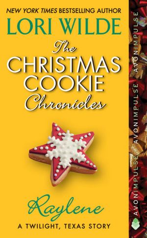 The Christmas Cookie Chronicles: Raylene (Twilight, Texas Series)