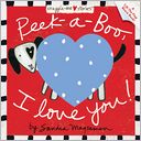 Peek-a-Boo, I Love You! (Snuggle-Me Stories Series)