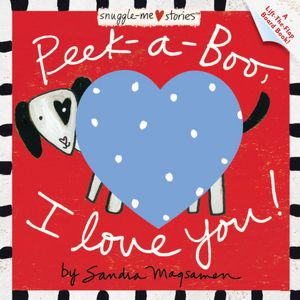 Peek-a-Boo, I Love You! (Snuggle-Me Stories Series)