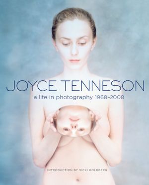 Joyce Tenneson: A Life in Photography: 1968-2008
